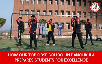 How the Top CBSE School in Panchkula Prepares Students for Excellence