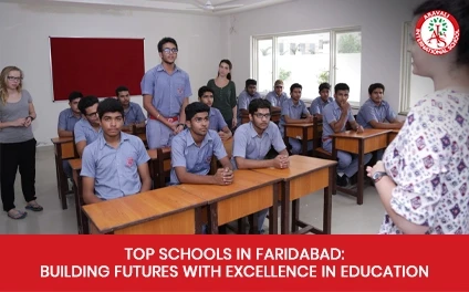 Top Schools in Faridabad: Building Futures with Excellence in Education