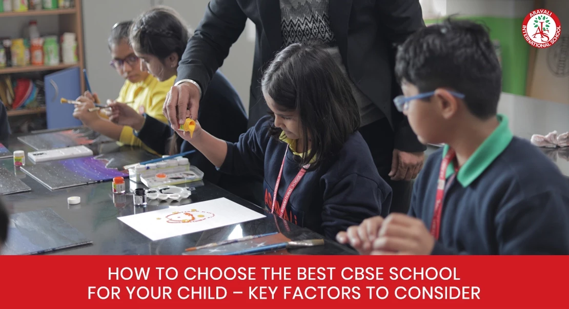 How to Choose the Best CBSE School for Your Child – Key Factors to Consider