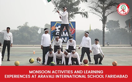 Monsoon Activities and Learning Experiences at Aravali International School Faridabad