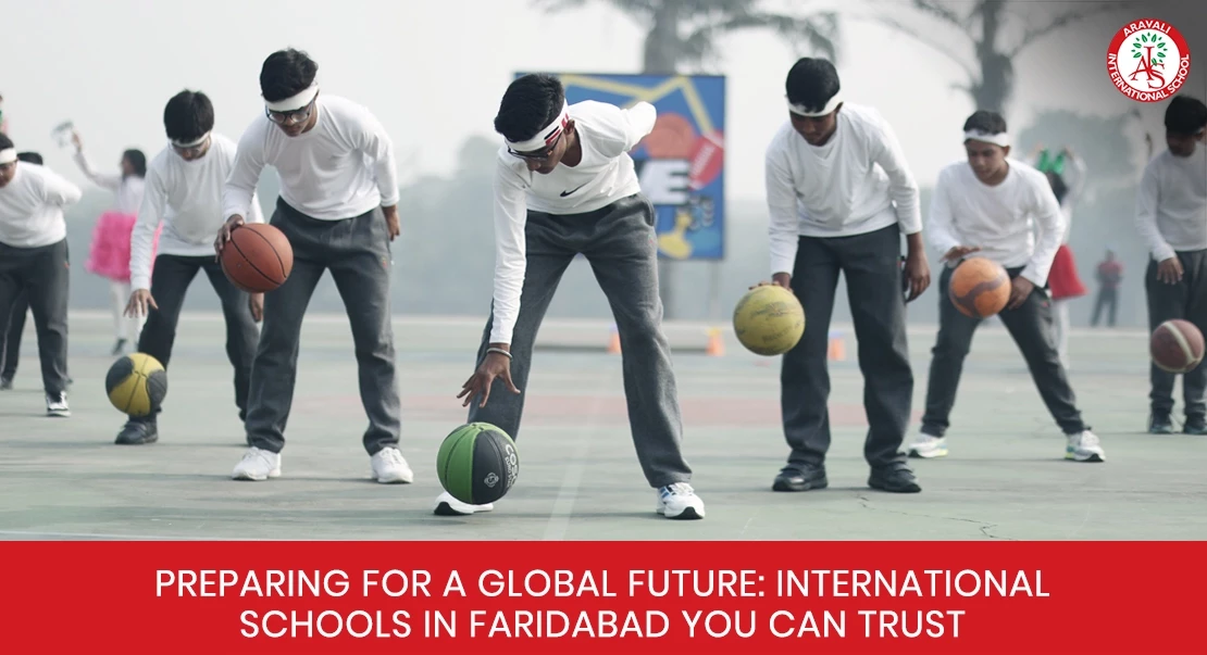 Preparing for a Global Future: International School in Faridabad You Can Trust