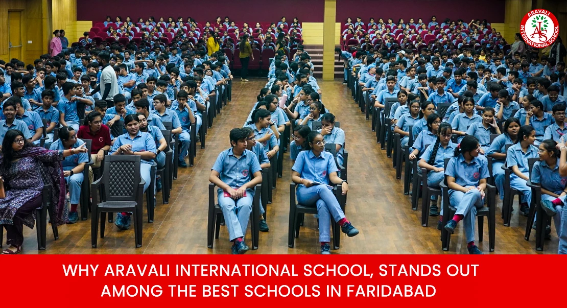 Why Aravali International School Stands Out Among the Best Schools in Faridabad?