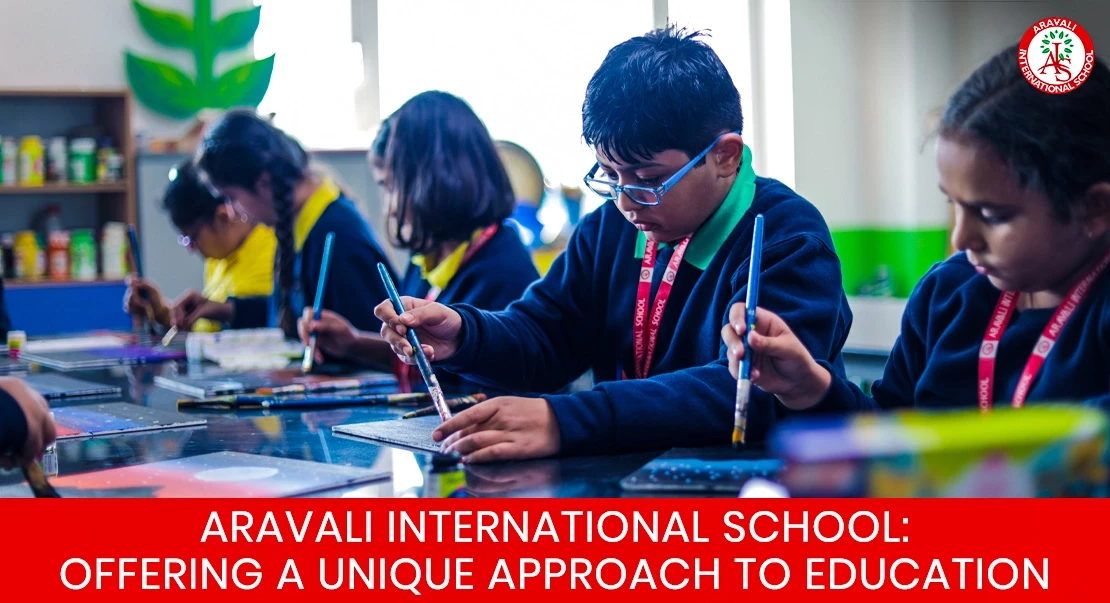 Aravali International School: Offering a Unique Approach to Education