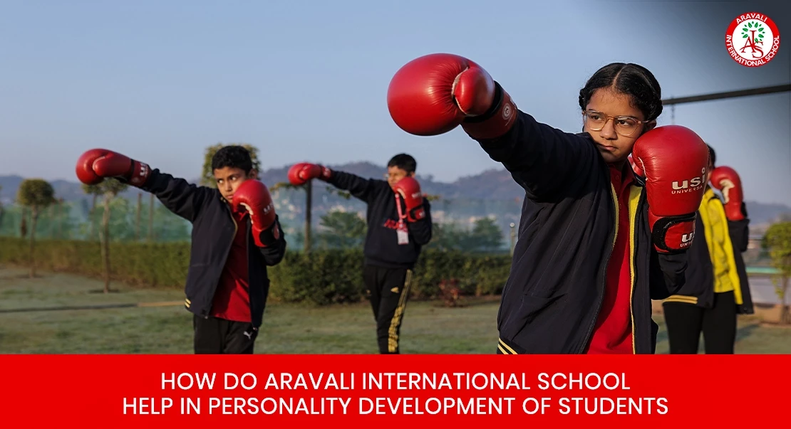 How Aravali International School helps in personality development of students