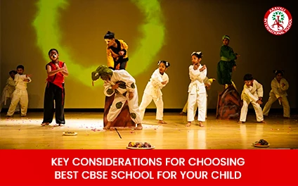Key Considerations for Choosing Best CBSE School for Your Child