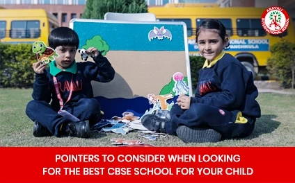 Pointers to Consider When Looking for the Best CBSE School for Your Child