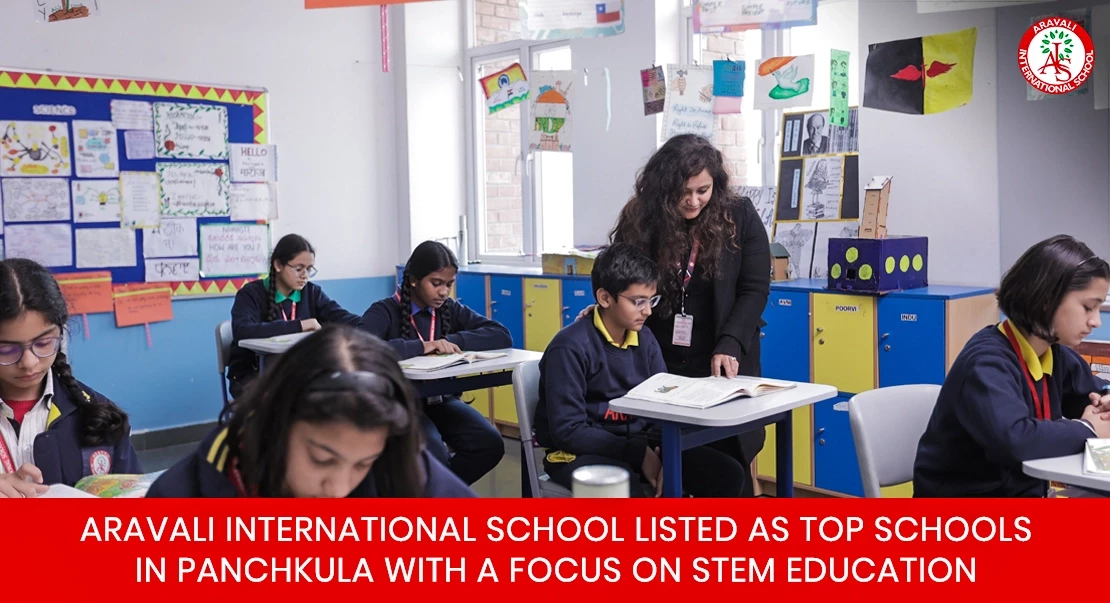 Aravali International School Listed as Top Schools in Panchkula with a Focus on STEM Education