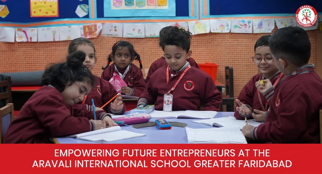 Empowering Future Entrepreneurs at the Aravali International School Greater Faridabad