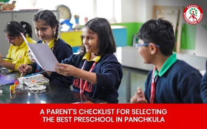 A Parent’s Checklist for Selecting the Best Preschool in Panchkula