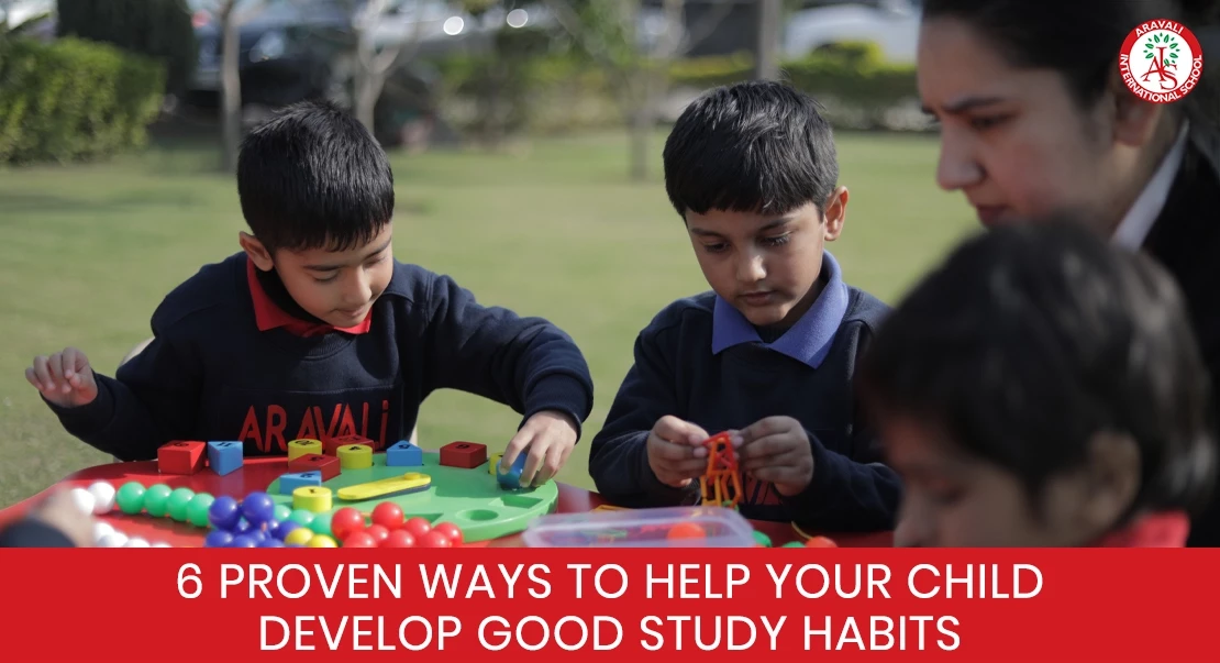 6 Proven Ways to Help Your Child Develop Good Study Habits