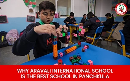 Why Aravali International School is the best School in Panchkula