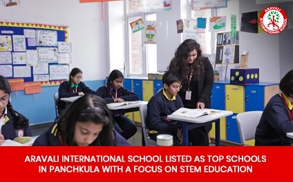 Aravali International School Listed as Top Schools in Panchkula with a Focus on STEM Education