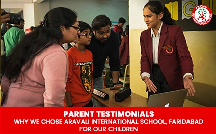Parent Testimonials: Why We Chose Aravali International School, Faridabad for Our Children