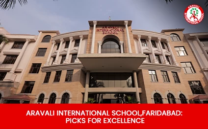 Aravali International School, Faridabad:Picks for Excellence