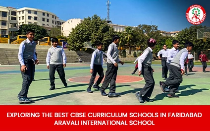 Exploring the Best CBSE Curriculum Schools in Faridabad: Aravali International School