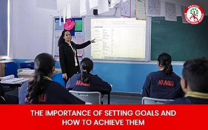 The Importance of Setting Goals and How to Achieve Them: Insights by the Best School in Panchkula