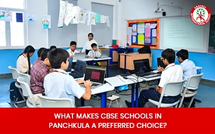 What Makes CBSE Schools in Panchkula a Preferred Choice