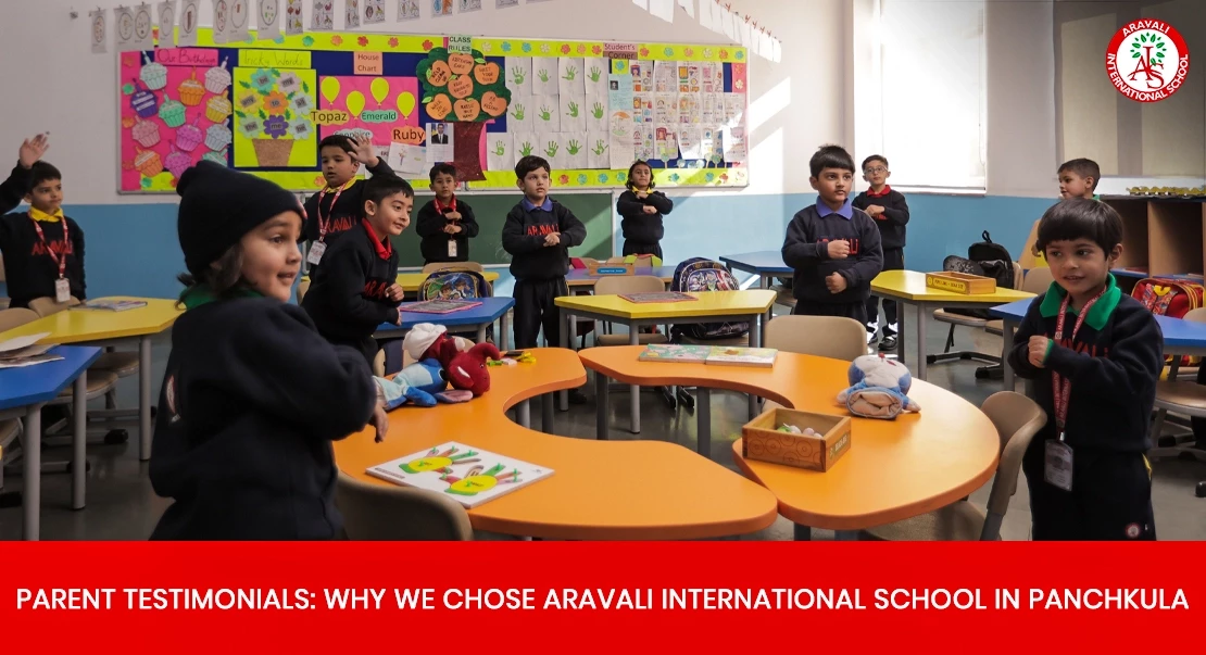 Parent Testimonials: Why We Chose Aravali International School in Panchkula